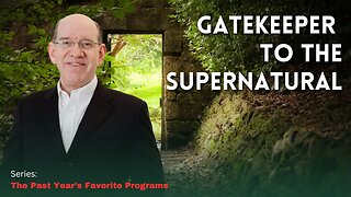 Gatekeeper to the Supernatural — Rick Renner