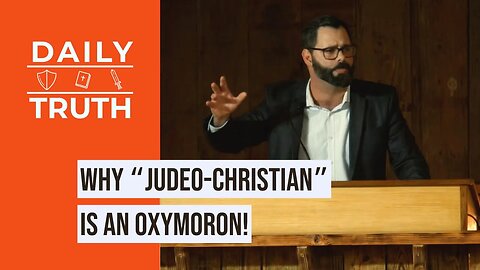 Why “Judeo-Christian” Is An Oxymoron!