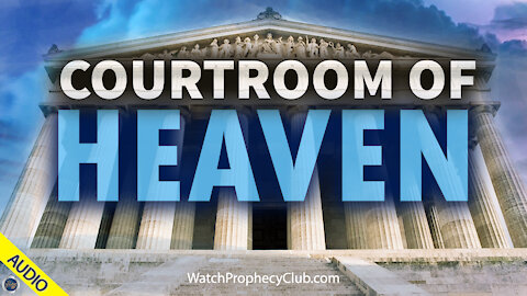 Courtroom of Heaven 02/17/2021