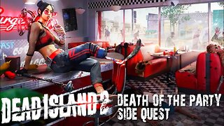 DEAD ISLAND 2 - DEATH OF THE PARTY SIDE QUEST