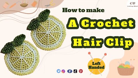 How to make a crochet lemon hair clip ( Left Handed )