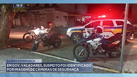 Bairro Esperança: Em Gov. Valadares, Suspeito foi Identificado por Imagens de Câmeras de Segurança.