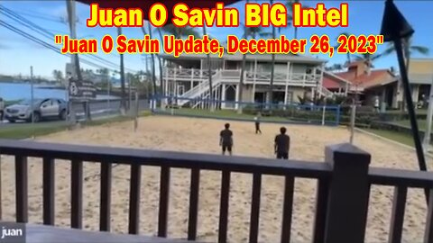Juan O Savin & Tom NUMBERS BIG Intel: "Juan O Savin Update, December 26, 2023"