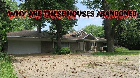 WHY ARE THESE HOUSES ABANDONED?!?