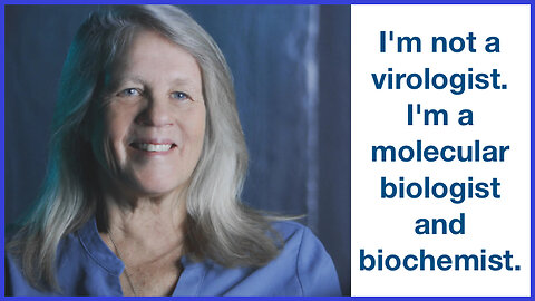 I'm not a virologist. I'm a molecular biologist and biochemist.
