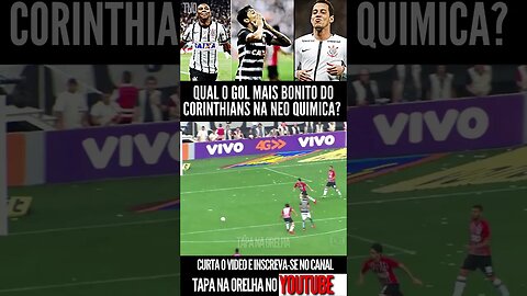 QUAL O GOL MAIS BONITO DO CORINTHIANS NA NEO QUIMICA ARENA? PARTE 2