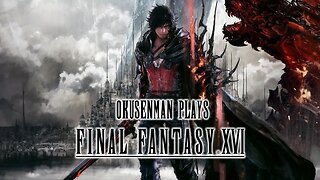 Okusenman Plays [Final Fantasy XVI] Part 35: Dudes Can Be Put on the Hunt Board Too?!