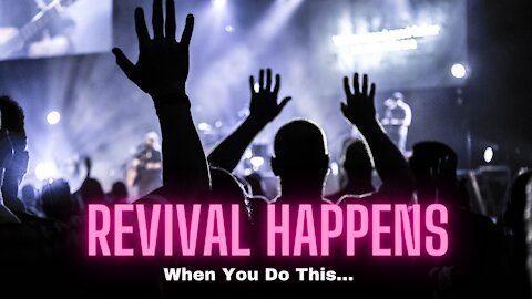 Revival Happens When You Do This