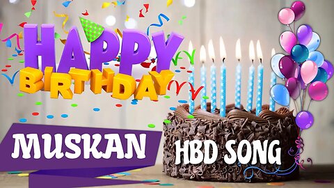MUSKAN Happy Birthday Song – Happy Birthday MUSKAN - Happy Birthday Song - MUSKAN birthday song