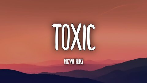 All my friends are Toxic - BoyWithUke (Lyrics) | Tiktok