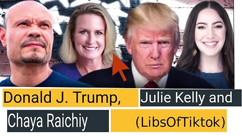 Donald J. Trump, Julie Kelly and Chaya Raichik (LibsOfTiktoker -