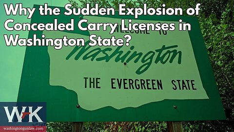 Why the Sudden Explosion of Concealed Carry Licenses in Washington State?