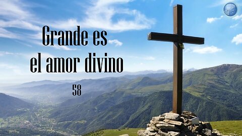 58. Grande es el amor divino - Red ADvenir Himnos