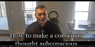 How to make a conscious thought subconscious