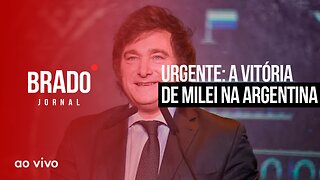 URGENTE: A VITÓRIA DE MILEI NA ARGENTINA - AO VIVO: BRADO JORNAL - 20/11/2023