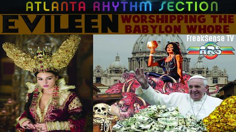 Evileen by the Atlanta Rhythm Section ~ Say NO to the Babylon Whore!