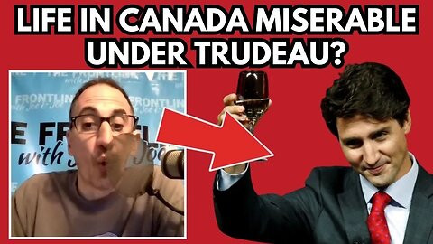 Is Life Under Trudeau More Miserable, Canada?