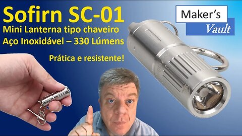 Sofirn SC-01: Mini Lanterna Tipo Chaveiro de aço inoxidável com 330 Lúmens - Prática e resistente!