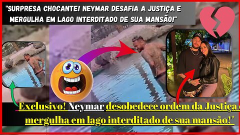 #Neymar, #Escândalo, #MansãoDeLuxo, #CrimeAmbiental, #Interdição, #Polêmica, #Flagra, #Desobediência