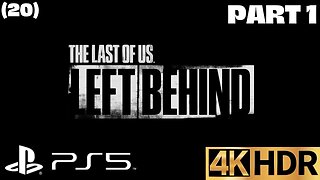 The Last of Us Remastered | Left Behind Walkthrough Part 1 (20) | PS5, PS4 | 4K HDR (SURVIVOR)