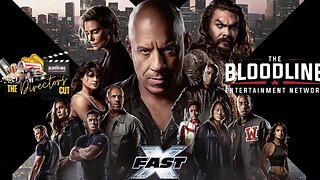 The Director's Cut: Fast X Review