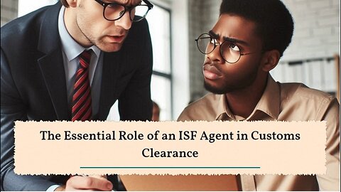 The Key Player in a Seamless Import Process - The Role of the ISF Agent