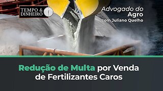 Fertilizante caro: É possível reduzir multa para quem está amarrado na venda?