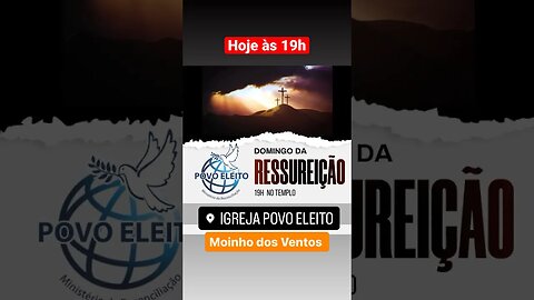 Hoje às 19h tem noite da Ressurreição no templo do Povo Eleito