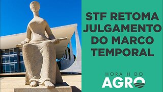 STF inicia julgamento do Marco Temporal das Terras Indígenas; entenda o tema! | HORA H DO AGRO