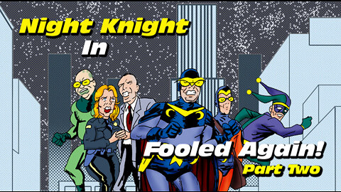 Night Knight: Fooled Again Part Two