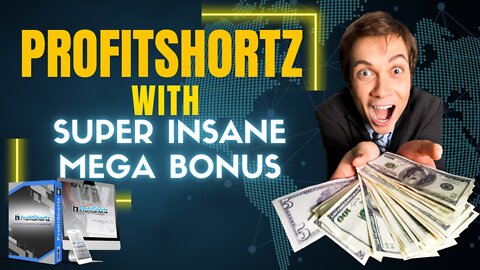 ProfitShortz Review with Super Insane Mega Bonus worth more than $30k | ProfitShortz Review Demo