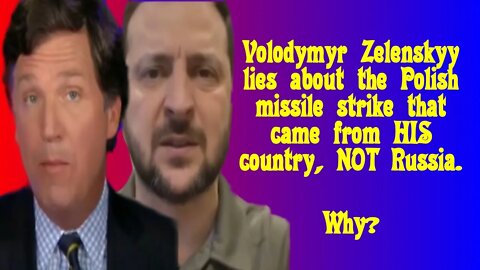 Tucker Carlson : Zelenskyy lies about Poland missile strike.