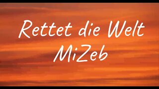 MiZeb - Rettet die Welt (Lyrics)