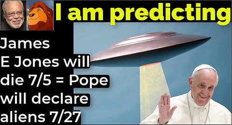 I am predicting: James E Jones will die July 5 = Pope will declare aliens July 27
