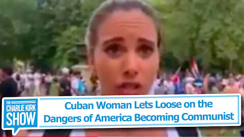 Cuban Woman Lets Loose on the Dangers of America Becoming Communist