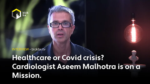 Healthcare or Covid crisis? Cardiologist Aseem Malhotra is on a Mission.