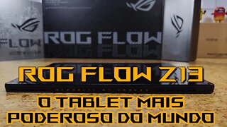 ROG FLOW Z13, O TABLET MAIS PODEROSO DO MUNDO, MAS...