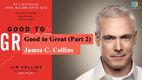 Good to Great by Jim Collins - Part 2 (Book Summary)