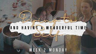 Dying to Self and Having a Wonderful Time Week 2 Monday