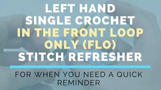 Left Hand Single Crochet In The Front Loop Only (SC FLO) Super Fast Stitch Refresher Tutorial