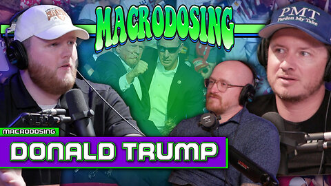 The Attempted Assassination of Donald Trump | Macrodosing - July 16, 2024