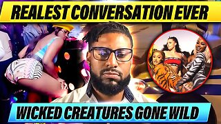 Wicked Creatures Gone Wild, Realest Conversation Ever | BLKGURU