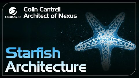 Starfish Architecture - Architect of Nexus - Ep. 22 #Nexus #NXS #DAO