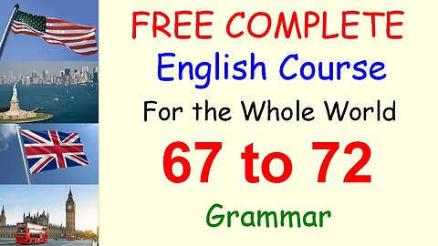 Grammar Rules to Remember - Lessons 67 to 72 - FREE and COMPLETE English Course for the Whole World