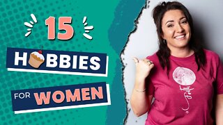 15 GREAT HOBBIES for women 2023 || You HAVE to try one of THESE