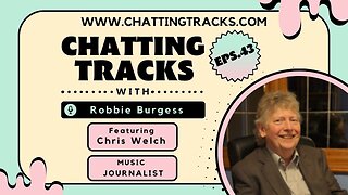 Chatting Tracks chats with legendary music journalist Chris Welch.