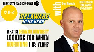 Greg Mamula - What is Delaware University looking for when recruiting this year?