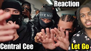 CENTRAL CEE GOT A BANGER WITH THIS!! | Central Cee - Let Go [Music Video] Reaction!