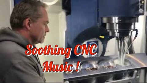 THE SOOTHING SOUNDS OF CNC MACHINES