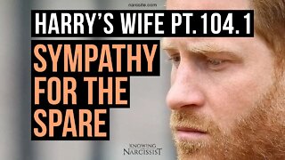 Meghan Markle : Harry´s Wife 104.1 Sympathy For the Spare